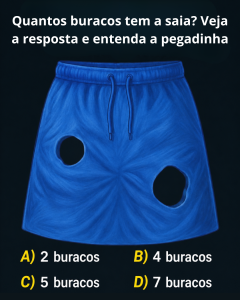 Quantos buracos tem a saia? Veja a resposta e entenda a pegadinha